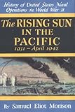 The Rising Sun in the Pacific 1931 - April 1942 (History of United States Naval Operations in World War Ii, 3) (v. 3)