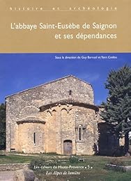 L' abbaye Saint-Eusèbe de Saignon (Vaucluse) et ses dépendances