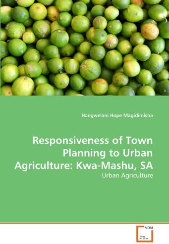 Responsiveness of Town Planning to Urban Agriculture: Kwa-Mashu, Sa