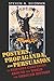 Posters, Propaganda, and Persuasion in Election Campaigns Around the World and Through History