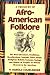 A Treasury of Afro-American Folklore: The Oral Literature, Traditions, Recollections, Legends, Tales by Harold Courlander