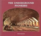 Front cover for the book The Underground Pioneers by Andrew Emmerson