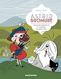 Astrid Bromure, Tome 4 : Comment lyopholiser le monstre du Loch Ness by 