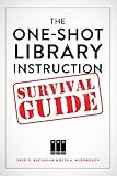 The One-Shot Library Instruction Survival Guide