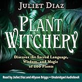 Plant Witchery: Discover the Sacred