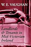 Landlords and Tenants in Mid-Victorian Ireland, Vaughan, W. E., 019820356X