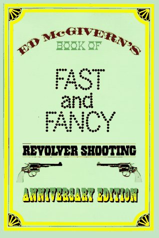 Fast and Fancy Revolver Shooting