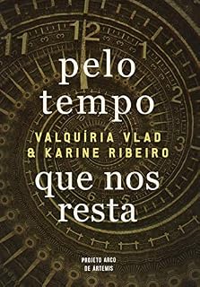 Livro Pelo tempo que nos resta (Projeto Arco de Ártemis Livro 1)