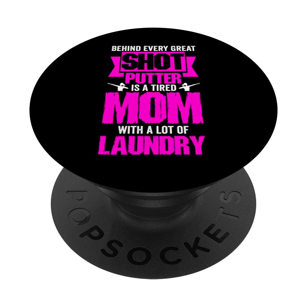 Behind Every Great Shot Putter A Tired Mom Lot of Laundry PopSockets Swappable PopGrip