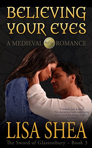Believing Your Eyes - A Medieval Romance (The Sword of Glastonbury Series Book 3)