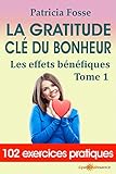 La gratitude clé du bonheur: Les effets bénéfiques (French Edition) by Patricia Fosse, Daniel Brucker