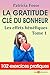 La gratitude clé du bonheur: Les effets bénéfiques (French Edition) by Patricia Fosse, Daniel Brucker