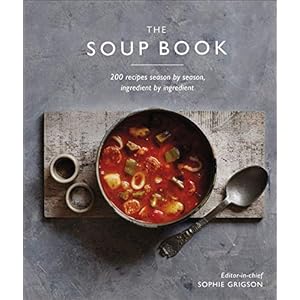 Soup Book: 200 Recipes, Season by Season