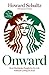 Onward: How Starbucks Fought for Its Life without Losing Its Soul