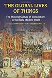 The Global Lives of Things: The Material Culture of Connections in the Early Modern World