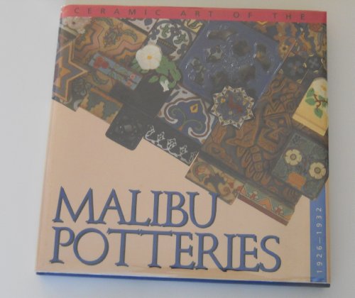 Ceramic art of the Malibu Potteries, 1926-1932 by Ronald L Rindge (Hardcover)