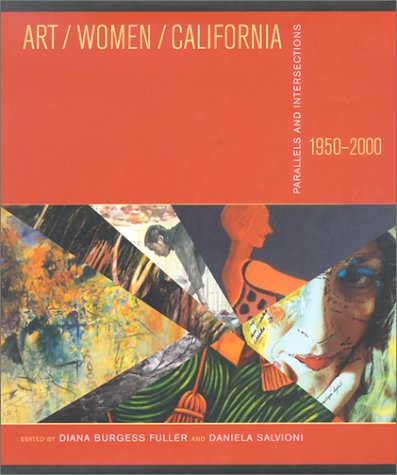 Art/Women/California, 1950-2000: Parallels and Intersections