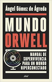 Book's Cover of Mundo Orwell: Manual de supervivencia para un mundo hiperconectado (Ariel) (Español) Tapa dura – 5 marzo 2019