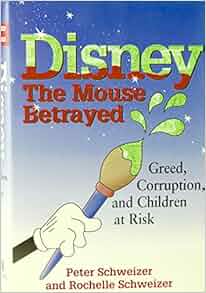 Disney The Mouse Betrayed Greed Corruption And Children