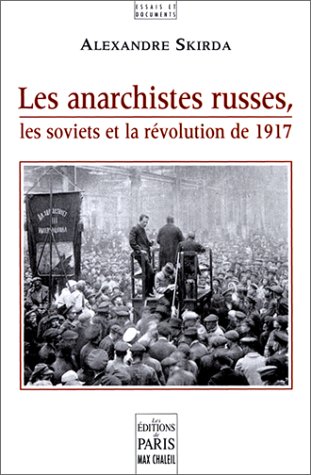 Les  anarchistes russes, les soviets et la Révolution de 1917