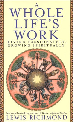 A Whole Life's Work: Living Passionately, Growing Spiritually