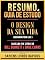 Livro Resumo & Guia De Estudo - O Design Da Sua Vida (Designing Your Life) - Baseado No Livro De Bill Burnett E Dave Evans
