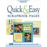 Quick &amp; Easy Scrapbook Pages: 100 Scrapbook Pages You Can Make in One Hour or Less
