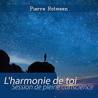L Harmonie De Toi Session De Pleine Conscience By Pierre Rotween On Amazon Music Amazon Com L Harmonie De Toi Session De Pleine Conscience By Pierre Rotween On Amazon Music Amazon Com