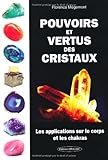 Pouvoirs et vertus des cristaux : Les applications sur le corps et les chakras by 