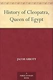 Front cover for the book History of Cleopatra, Queen of Egypt by Jacob Abbott
