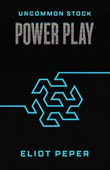 Uncommon Stock: Power Play (The Uncommon Series Book 2) by [Peper, Eliot]