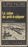 COLLECTION SUPER NOIRE N° 110. LE SALON DU PRET A SAIGNER.