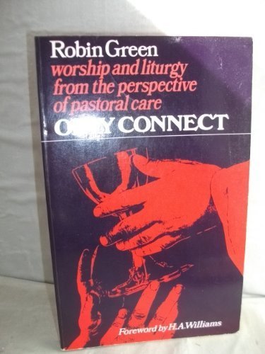 Only connect: Worship and liturgy from the perspective of pastoral care by Robin Green (Paperback)