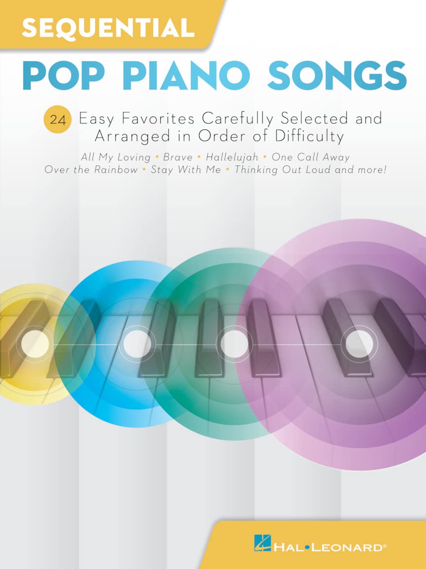 Sequential Pop Piano Songs. 24 Easy Favorites Carefully Selected and Arranged in Order of Difficulty