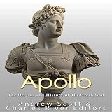 Apollo: The Origins and History of the Greek God by 