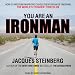 You Are an Ironman: How Six Weekend Warriors Chased Their Dream of Finishing the World's Toughest Tr by Jacques Steinberg, Kirby Heyborne