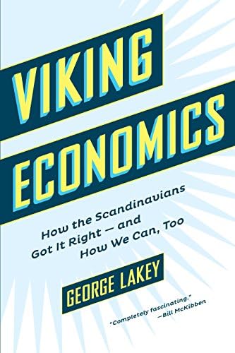 Viking Economics: How the Scandinavians Got It Right-and How We Can, Too Hardcover – July 12, 2016