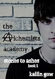The Alchemists Academy: Stones to Ashes Book 1