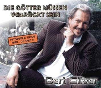 Die Gotter Mussen Verruckt Sein Silver Bert Amazon De Musik