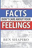 Facts Don't Care about Your Feelings