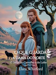 Livro O Que Guarda a Dama do Norte: O Beijo do Carvalho e do Lobo (Entre a honra e o desejo Livro 13)
