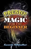 Presto! Magic for the Beginner (Dover Magic Books) by 
