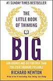 The Little Book of Thinking Big: Aim Higher and Go Further Than You Ever Thought Possible