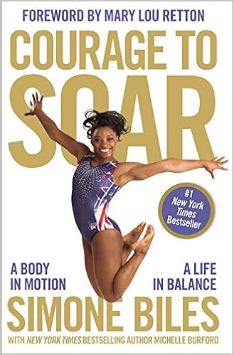 Courage to Soar: A Body in Motion, A Life in Balance, by Michelle Burford
