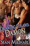 Drawing Straws: Damon (Gay Multiple Partner Romance) by Sean MIchael