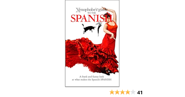 The Xenophobe S Guide To The Spanish Xenophobe S Guides English Edition Ebook Launay Drew Amazon Es Tienda Kindle