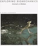 Exploring Biomechanics : Animals in Motion, Alexander, R. McNeill, 071675035X