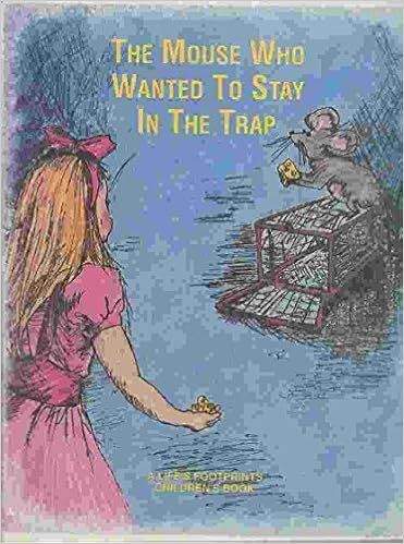 The Mouse Who Wanted To Stay In The Trap Robert E Balavage - 