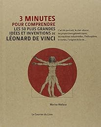 3 minutes pour comprendre les 50 plus grandes idées et inventions de Léonard de Vinci