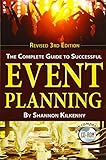 The Complete Guide to Successful Event Planning with Companion CD-ROM Revised 3rd Edition by Shannon C. Kilkenny